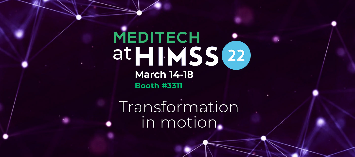 MEDITECH at HIMSS 22, Transformation in motion