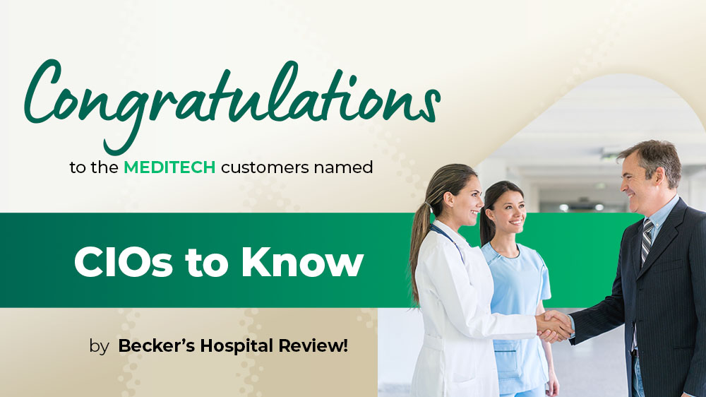 Congratulations to MEDITECH customer CIOs recognized by Beckers Hospital Review!